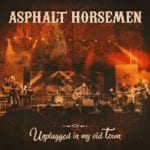 Asphalt Horsemen - Unplugged In My Old Town