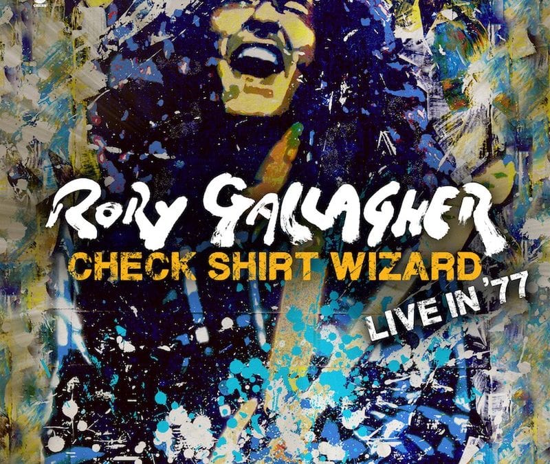 Rory Gallagher: Check Shirt Wizard – Live In ’77