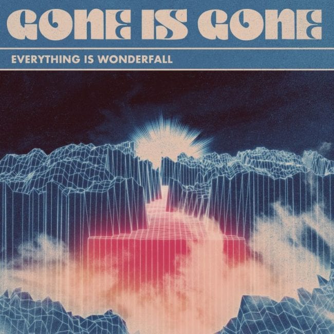 Gone Is Gone - Everything Is Wonderfall