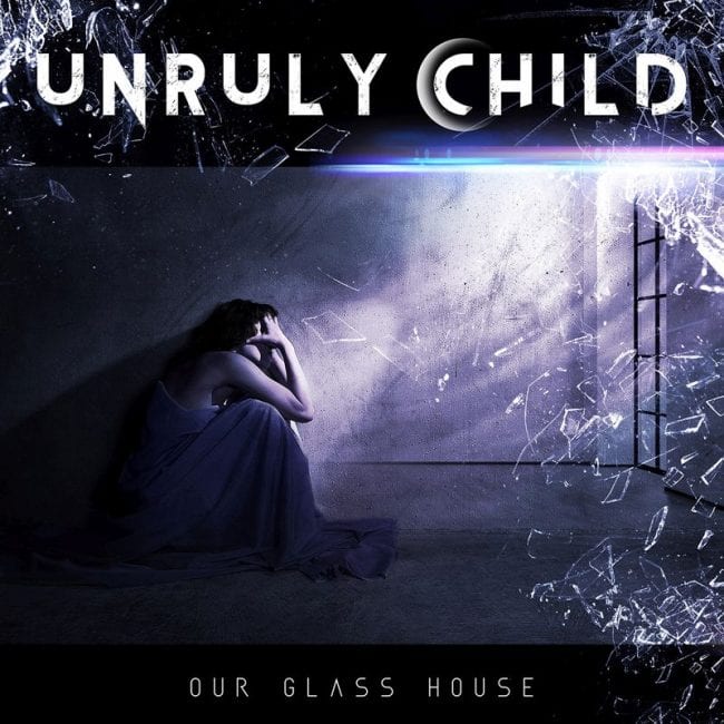 Unruly Child - Our Glass Home