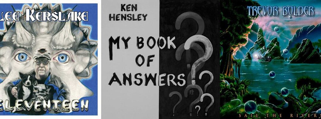 Lee Kerslake: Eleventeen / Ken Hensley: My Book Of Answers / Trevor Bolder: Sail The Rivers