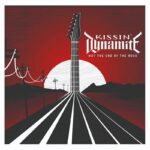 Kissin' Dynamite - Not The End Of The Road