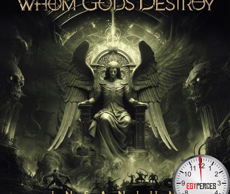 Whom Gods Destroy: Insanium