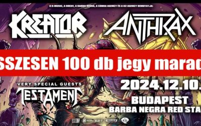 Anthrax-Testament-Kreator – Kevesebb mint 100 jegy maradt a keddi zúzdára!