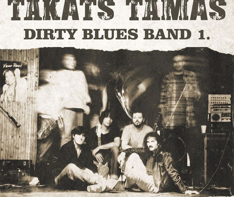 Takáts Tamás Dirty Blues Band: 1.